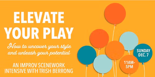 Elevate Your Play: An improv scenework intensive