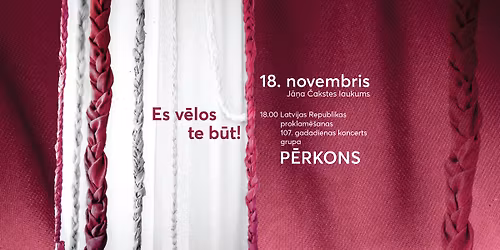 Latvijas Republikas proklam\u0113\u0161anas 107. gadadienas sv\u0113tku koncerts