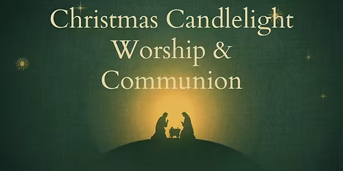 Christmas Candlelight Worship & Communion