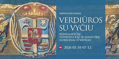 Tarptautin\u0117 paroda \u201eVerdi\u016bros su Vy\u010diu. Kunigaik\u0161\u010di\u0173 Vi\u0161niovecki\u0173 ir Sangu\u0161k\u0173 gobelenai i\u0161 Vavelio\u201c