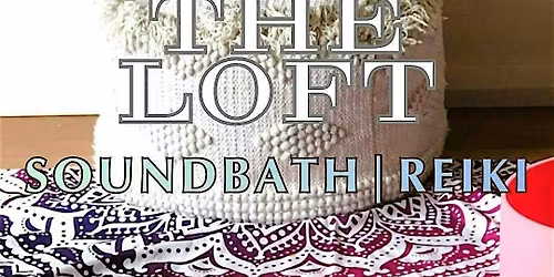 The Loft - Soundbath & Reiki