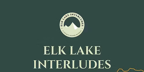 Elk Lake Interludes: A Legacy Donor Retreat - spend a week with us! Aug 2-8