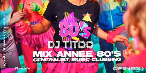 DANCEFLOOR 80\u2019s\ud83e\udea9 X DJ TITOO X SINGLE FIN - 16 MAI