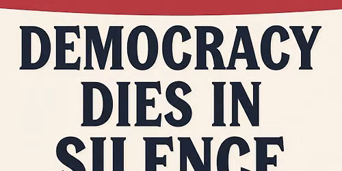 Democracy Dies In Silence