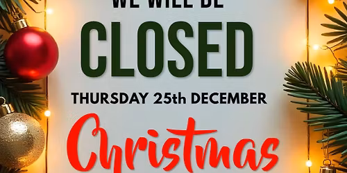 Christmas Day CLOSED