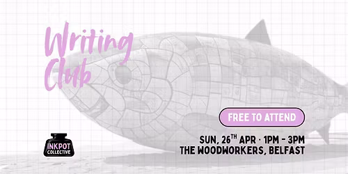 Inkpot Collective's Writing Club: 26 April