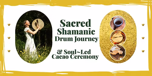Shamanic Drum Journey & Cacao Ceremony