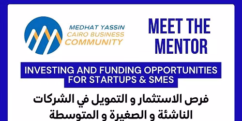 Meet The Mentor - Cairo Business Community - 19 September - Investing & Funding Opportunities 