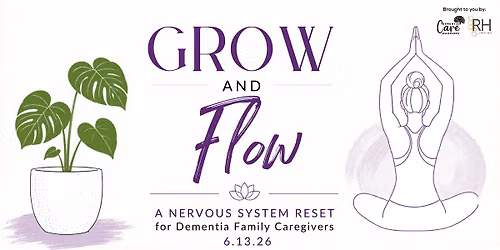 Grow & Flow: A Nervous System Reset for Dementia Family Caregivers