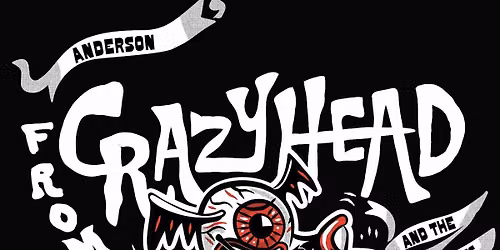 ANDERSON from CRAZYHEAD AND THE HEADONISTS + THE BAD BREED + THE QWARKS