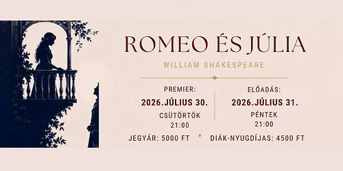 21:00 \u2013 William Shakespeare: ROMEO \u00c9S J\u00daLIA \/ trag\u00e9dia \/ SHAKESPEARE-UDVAR 2026.
