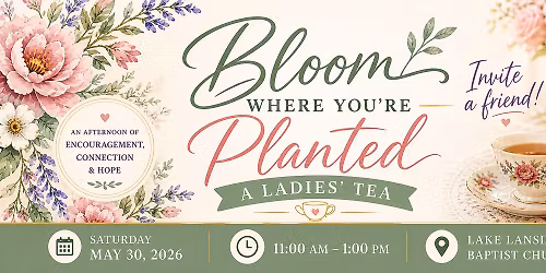 "Bloom Where You're Planted" Ladies' Tea