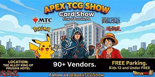 Apex TCG Show: Card Show - King of Prussia, PA
