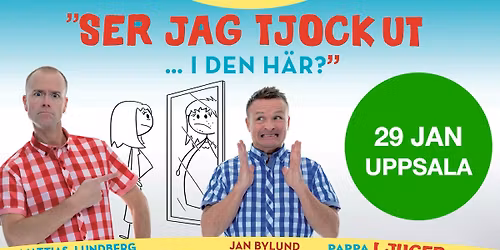 Humorshowen "Ser jag tjock ut i den h\u00e4r?" - Uppsala