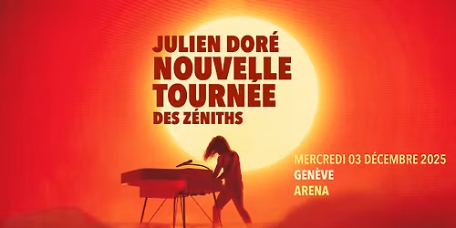 Julien Dor\u00e9 \u2022 Arena, Gen\u00e8ve \u2022 3 d\u00e9cembre 2025