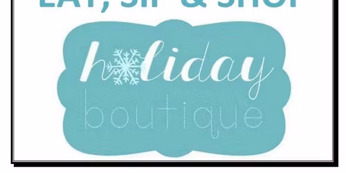 EAT, SIP & SHOP HOLIDAY BOUTIQUE 2025