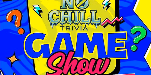 No Chill Trivia Game Show (90's & 00's Hip-Hop & R&B)