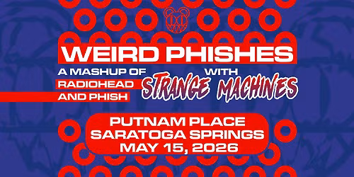 Weird Phishes & Strange Machines at Putnam Place