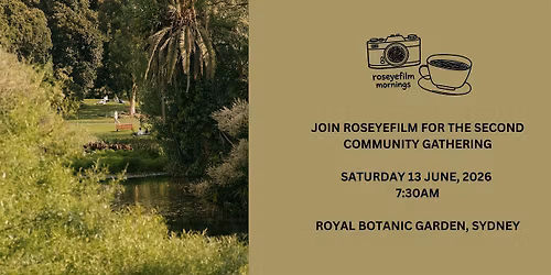 ROSEYEFILM MORNINGS - Royal Botanic Garden Sydney
