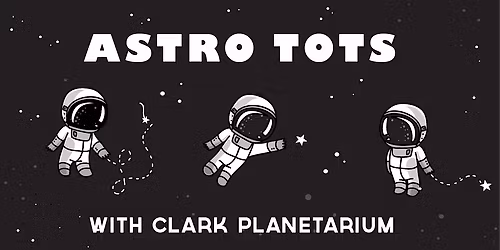 AstroTots with Clark Planetarium - Thursday Sessions Spring 2026