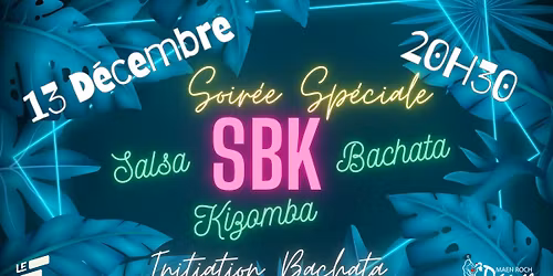 Soirée  spéciale SBK(Salsa, Bachata, Kizomba)