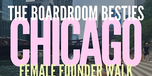 The Boardroom Besties Female Founder Walk Chicago
