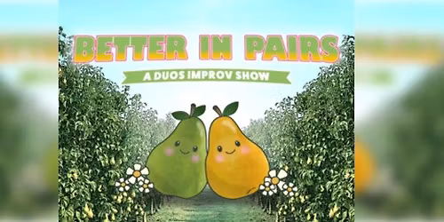 Better in Pairs - A Duos Improv Show