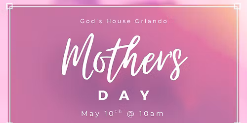 Mother's Day at God's House Orlando