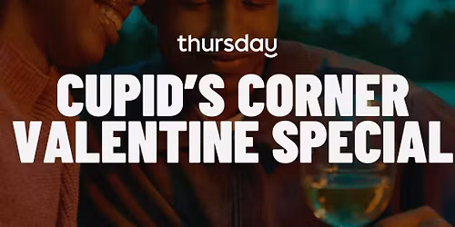 Thursday | \ud83d\udc98 Cupid\u2019s Corner \u2013 35+ Valentine\u2019s Dating \ud83c\udff9