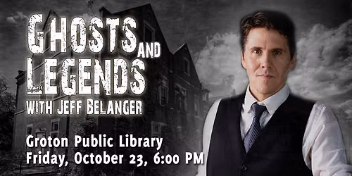 Ghosts and Legends with Jeff Belanger