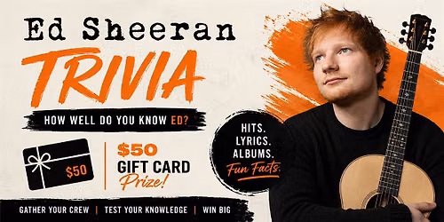 Ed Sheeran Trivia Night \u2013 Win a $50 Gift Card!