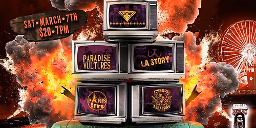 Bury The Fear with Paradise Vultures, LA Story, Paris On Fire & Cyborg Assassins