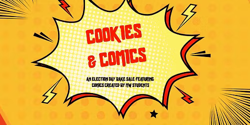 Cookies & Comics: An Election Day Bake Sale Featuring Comics Created by MW Students