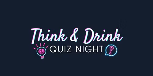 Think & Drink - Charity Quiz Night