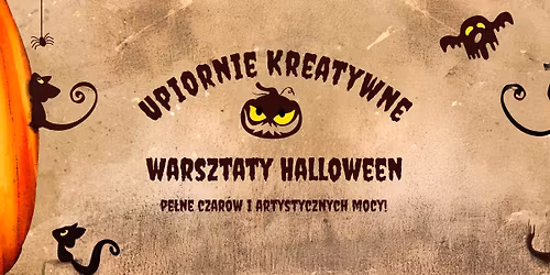WYPRZEDANE!!!Upiornie Kreatywne warsztaty Halloween pe\u0142ne czar\u00f3w i artystycznych mocy!