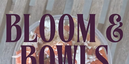 blooms & bowls 