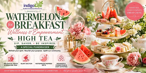 Watermelon for Breakfast Wellness & Empowerment High Tea