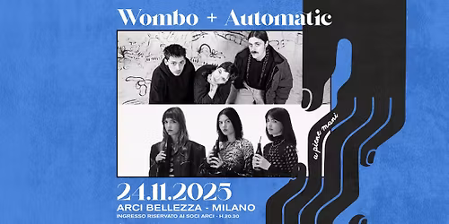 Wombo + Automatic | Milano, Arci Bellezza
