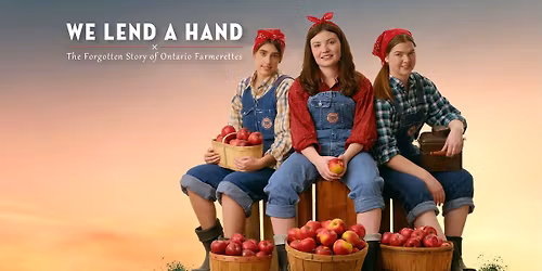 We Lend a Hand: The Forgotten Story of Ontario Farmerettes
