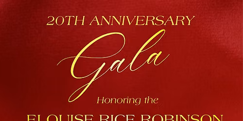 20th Anniversary Gala Honoring the Elouise Rice Robinson Foundation
