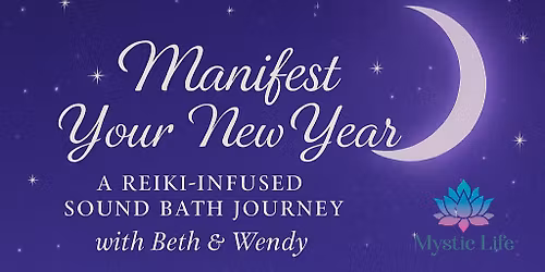 \u2728 Manifest Your New Year \u2728 A Reiki-Infused Sound Bath Journey with Beth & Wendy
