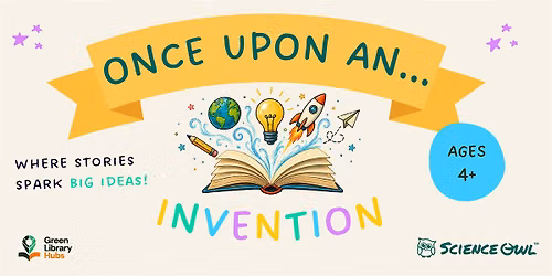 Once Upon An...Invention! Shepherd's Bush Library