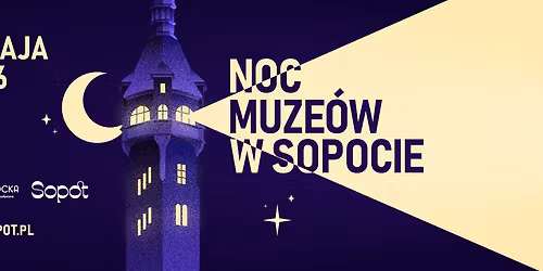 \ud83c\udf19Noc Muze\u00f3w w Sopocie\u2728
