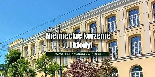 "Niemieckie korzenie ... i k\u0142ody!". Spacer staropoleski