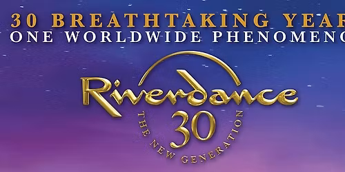 Riverdance 30 - New Generation at Berglund Performing Arts Theatre