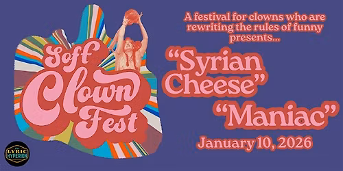 Syrian Cheese + Maniac | Soft Clown Fest Mainstage Show