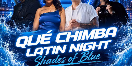 Qu\u00e9 Chimba Latin Dance Social: Shades of Blue Edition 