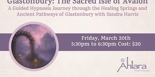 Glastonbury: The Sacred Isle of Avalon - A Guided Hypnosis Journey with Sandra Harris