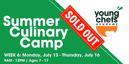 Week 6: Summer Culinary Camp - July 13 - July 16 [Ages 7 - 17]