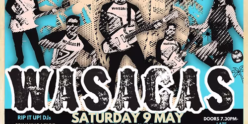 RIP IT UP! presents Wasagas\/w Los Coyote Men